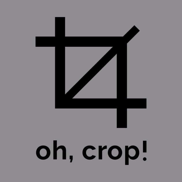 Oh, Crop! by adcastaway