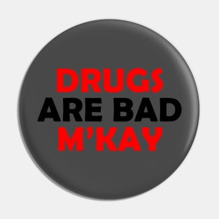 Drugs are bad Pin