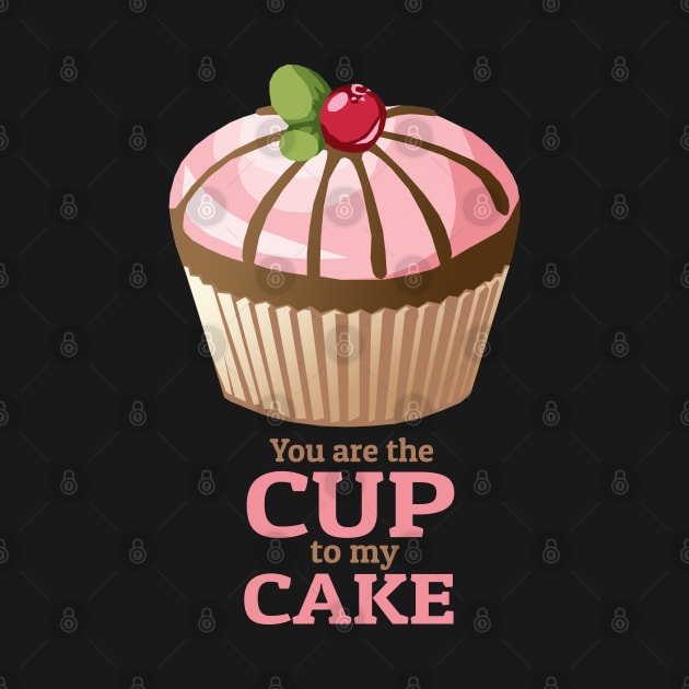 You are the Cup to my Cake by KewaleeTee