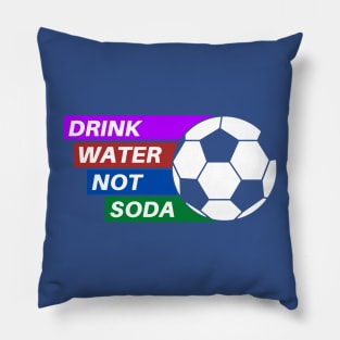 drink water not soda 3 Pillow