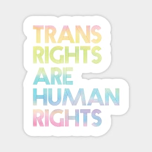 Rainbow Trans Rights are Human Rights Magnet