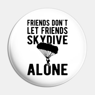 Skydiver - Friends don't let friends skydive alone Pin