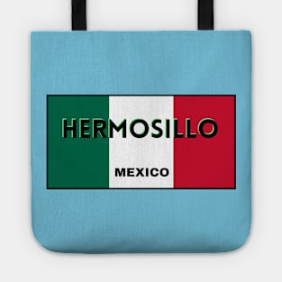 Hermosillo City in Mexican Flag Colors Tote