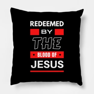 Redeemed By The Blood Of Jesus | Christian Typography Pillow
