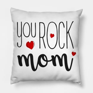 You Rock Mom - gift for Mom Pillow