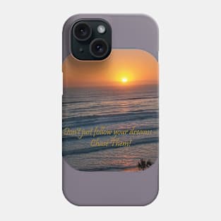 Chase Your Dreams Sunset Phone Case