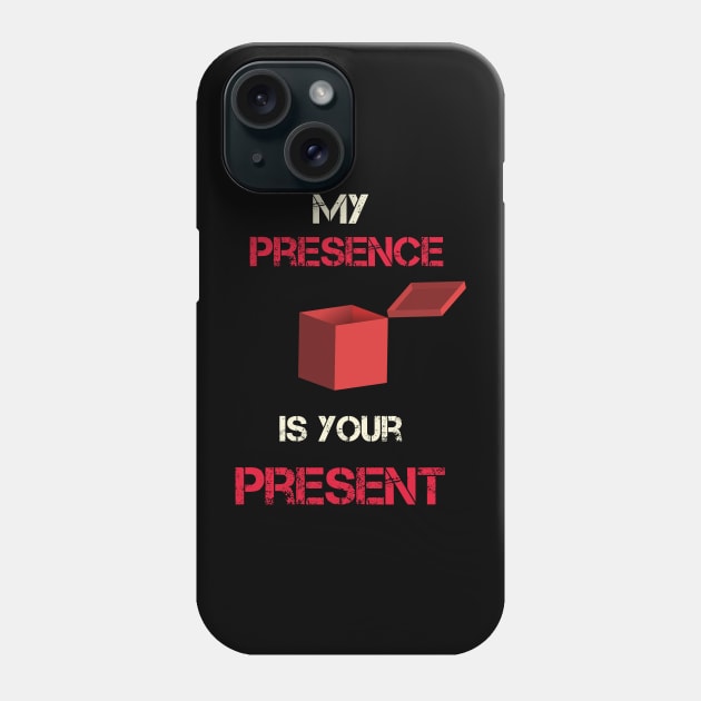 My Presence Is Your Present Funny Work Phone Case by tamdevo1