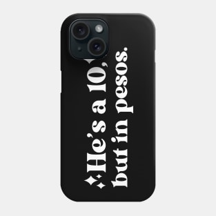 Retro He's a Ten, But in Pesos // Vintage Funny He's a 10 Phone Case