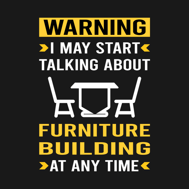Warning Furniture Building Carpentry Carpenter by Bourguignon Aror