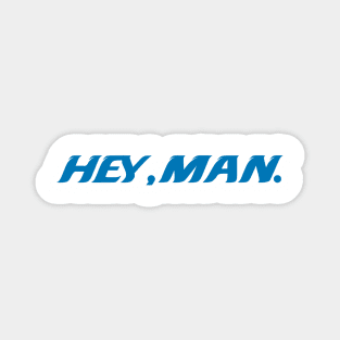 Hey, Man Magnet