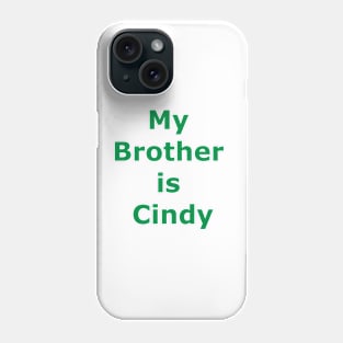 My brother is Cindy Phone Case