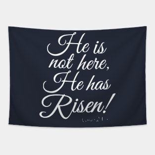 He Is Not Here He Has Risen Luke 24:6 God Tapestry