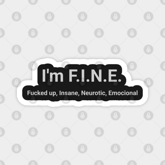 Ironic Quote - "I´m F.I.N.E." Magnet by mizaarte