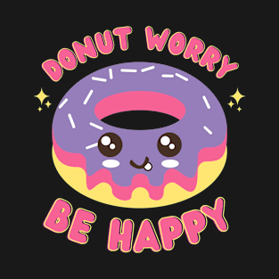 Donut worry be happy T-Shirt