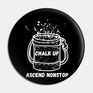 Chalk Up, Ascend Nonstop | Climber lovers | Bouldering Pin