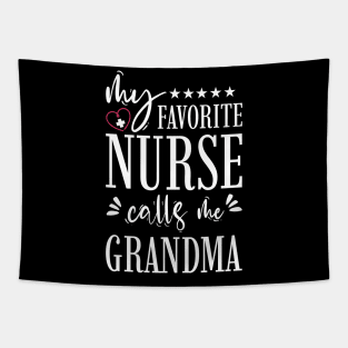 My Favorite Nurse Calls Me Grandma Tapestry