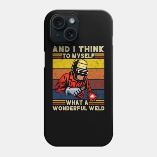 Retro Welder And I Think To Myself What A Wonderful Weld Phone Case