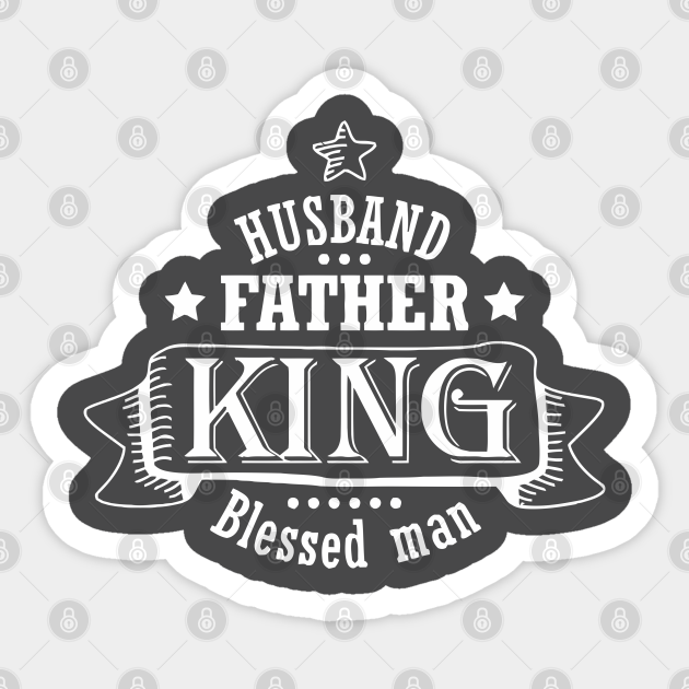 Husband Father King Blessed Man - Fathers - Sticker ...