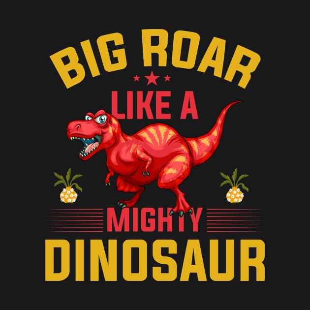 Big Roar Like A Mighty Dinosaur by GoodWills