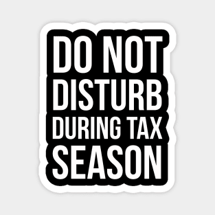 Do Not Disturb During Tax Season Magnet