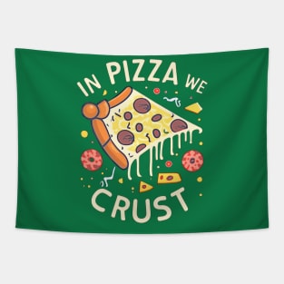 In Pizza We Crust Tapestry