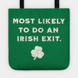 Most Likely To Do An Irish Exit St Patricks Day, Green Tote