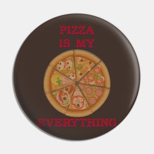 pizza is my everything Pin