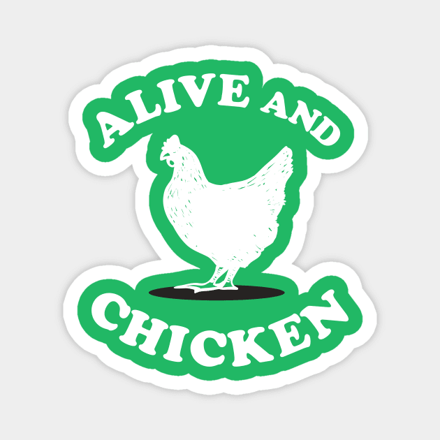 Alive and Chicken Magnet by dumbshirts
