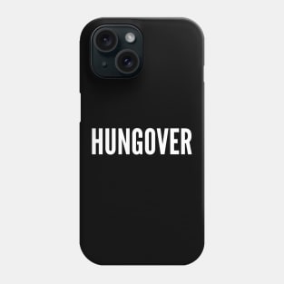 Hungover. A Great Design for Those Who Overindulged. Funny Drinking Quote Phone Case