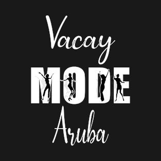 Vacay Mode Aruba T-Shirt