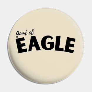 Good Ol' Eagle - If you used to be a Eagle, a Good Old Eagle too, you'll find this critter design perfect! Pin