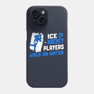 ICE HOCKEY PLAYERS - WALK ON WATER Phone Case