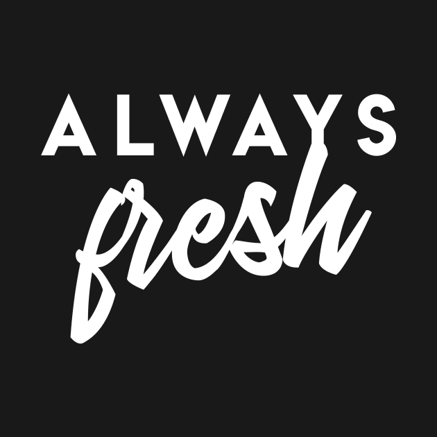 Always Fresh by Thistle Kent