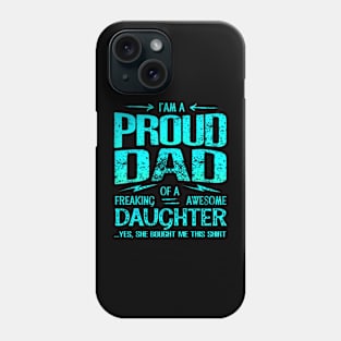 I'M Proud Dad Of Freaking Awesome Daughter Phone Case