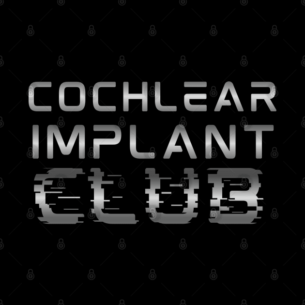 Cochlear Implant Club by DDCreates