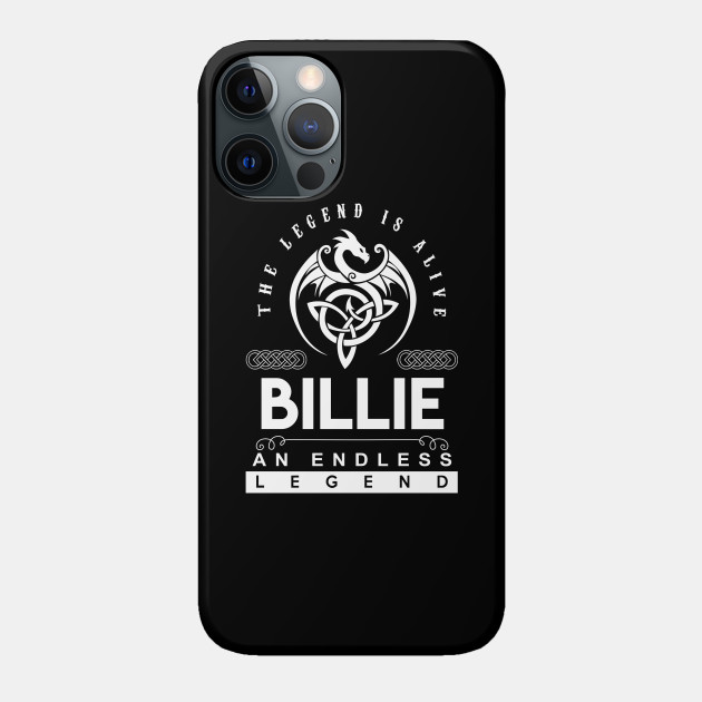 Billie Name T Shirt - The Legend Is Alive - Billie An Endless Legend Dragon Gift Item - Billie - Phone Case