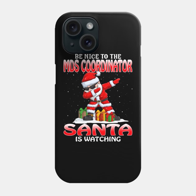 Be Nice To The Mds Coordinator Santa is Watching Phone Case by intelus