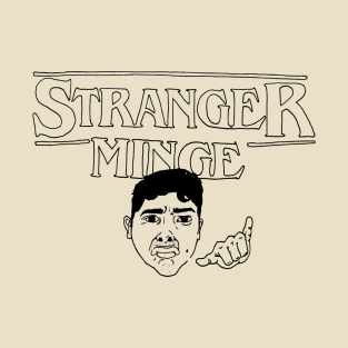 Stranger Minge T-Shirt