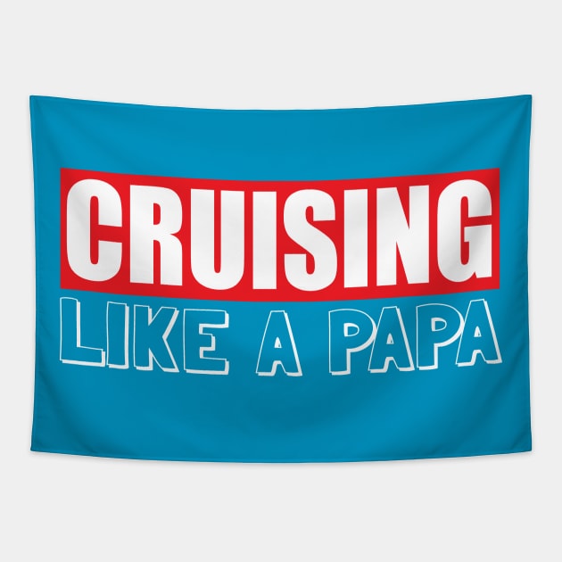 Cruising like a papa, cruising lover, i love cruising with my fathe Tapestry by BaronBoutiquesStore