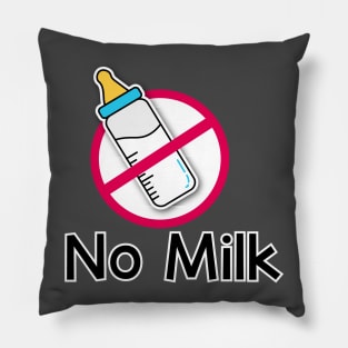 No milk! Pillow