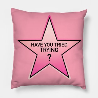 have you tried trying? pink star Pillow