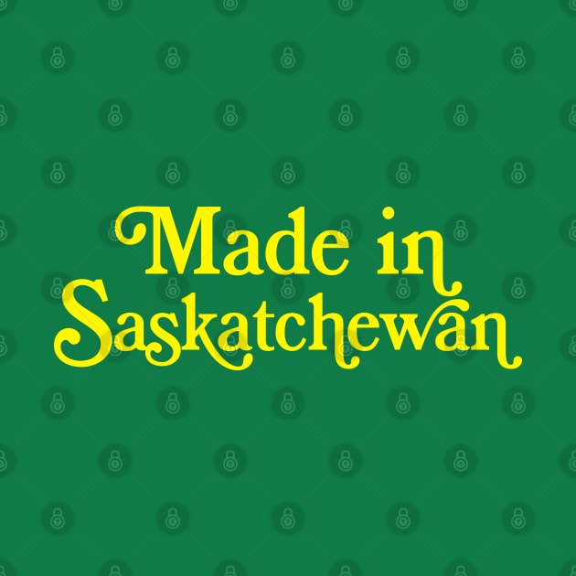 Made in Saskatchewan - Canadian Pride Typography Design by DankFutura