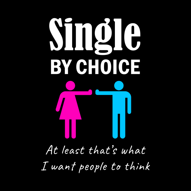 Single by Choice: Funny Valentine’s Day Gift Dating Humor by Destination Christian Faith Designs