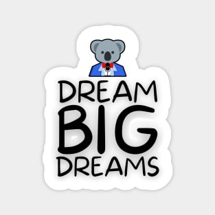 Dream Big Dreams & Sing! Magnet