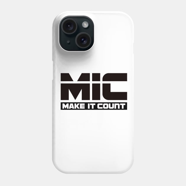 MIC (Make It Count) Phone Case by Design1