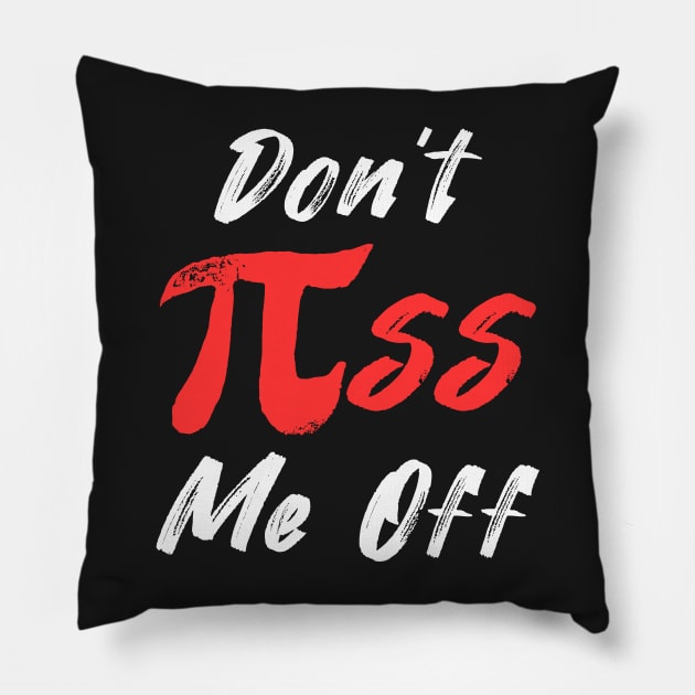 Don't piss me off Pillow by Mesyo