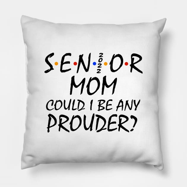 Proud Mom of a 2022 Senior Pillow by KsuAnn