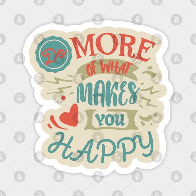 Do More of What Makes You Happy Magnet by TVmovies