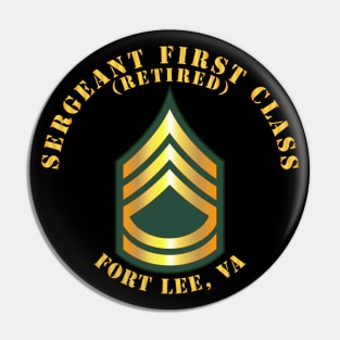 Sergeant First Class - SFC - Retired - Fort Lee, VA Pin