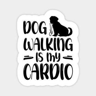 Dog Walking Is My Cardio - Funny Cardio Tees Magnet